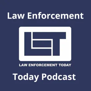 Law Enforcement Today: Crime and Trauma Stories Podcast