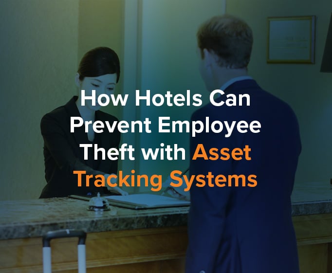 How Hotels Can Prevent Employee Theft with Asset Tracking Systems